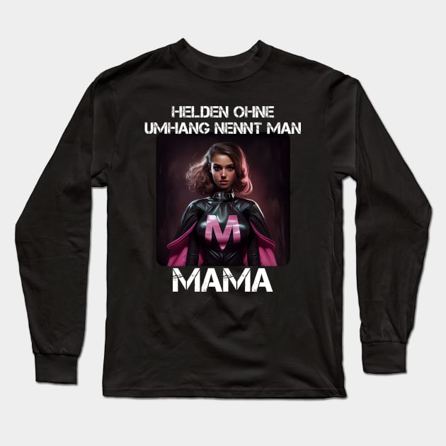 Mama Superheroine - Heroes Without A Cape Are Called Mama 1 Long Sleeve T-Shirt by PD-Store